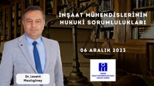 İNŞAAT MÜHENDİSLERİNİN HUKUKİ SORUMLULUKLARI