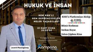Hem KHK'lı Hem Depremzedeler Ne Yaşadı? | Dr. Levent Mazılıgüney ile Hukuk ve İnsan