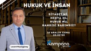 Hukuk ve İnsan programında Dr. Levent MAZILIGÜNEY değerlendiriyor.
